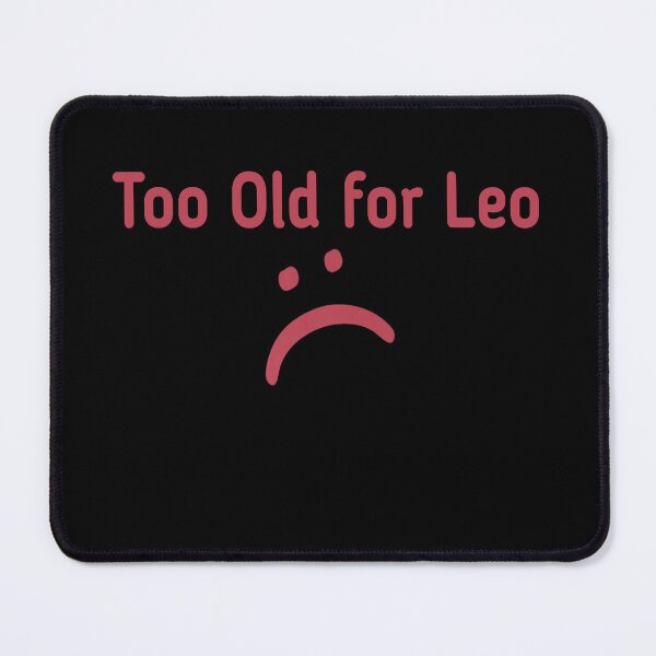 Item preview, Too Old for Leo  designed and sold by Mariano ⭐⭐⭐⭐⭐.