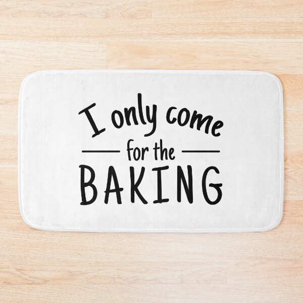 Item preview, I only come for the Baking bakers chef Baking Passion gift designed and sold by MouDantArts.