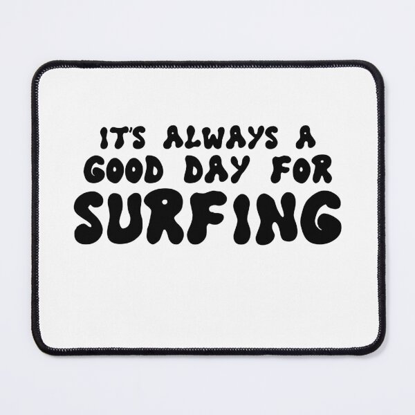 Item preview, It's always a good day for Surfing funny Surfing Passion Surfer gift designed and sold by MouDantArts.