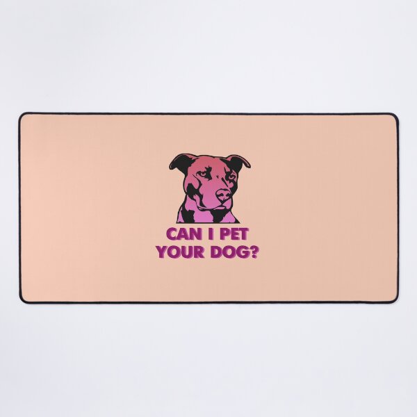 Item preview, Can I pet your dog designed and sold by pinkyfish1010.