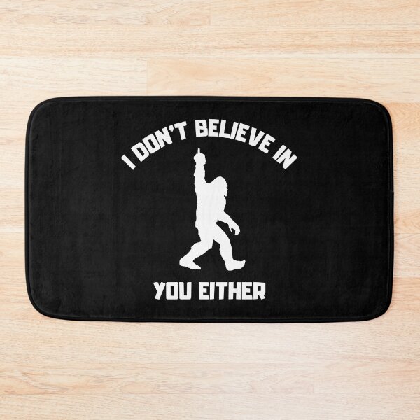 Item preview, Bigfoot - I Don't Believe In You Either - Funny Big Foot design designed and sold by LordAudes.