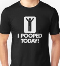 i pooped today shirt meaning Unisex T-Shirt