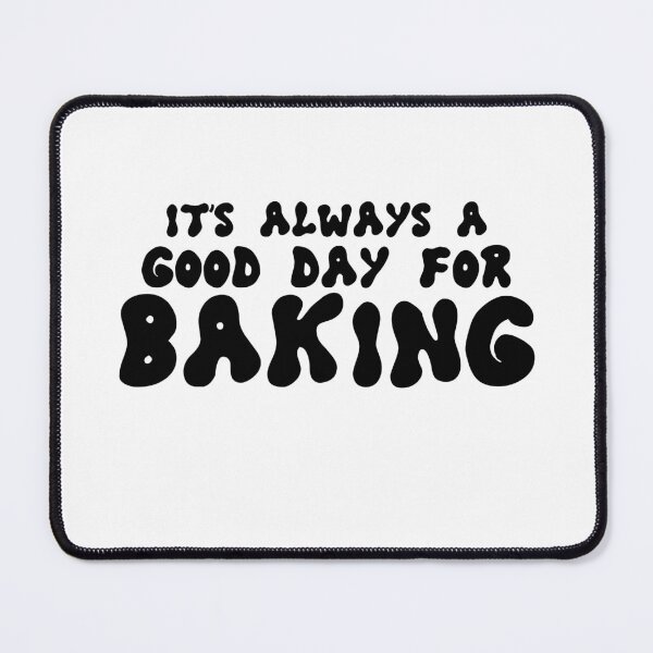 Item preview, It's always a good day for Baking Funny baker chef gift designed and sold by MouDantArts.