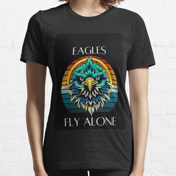 Eagles Fly Alone T-Shirt Inspirational Message With Eagle