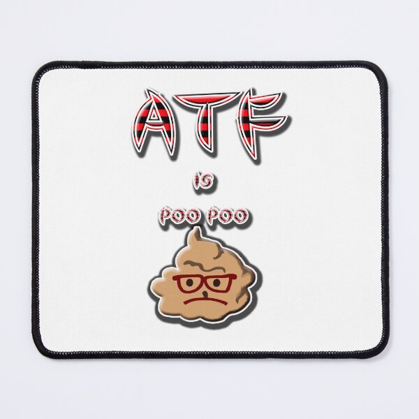 Item preview, ATF is Poo Poo designed and sold by jgoenett.