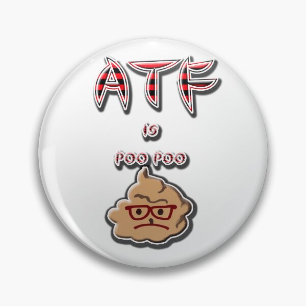 Item preview, ATF is Poo Poo designed and sold by jgoenett.