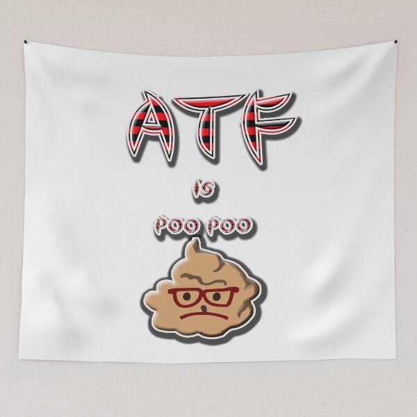 Item preview, ATF is Poo Poo designed and sold by jgoenett.