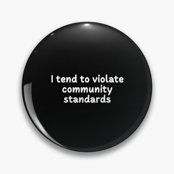 Item preview, I Tend to Violate Community Standards | Text-Based | Rules | Rule Breaker | Dark Background designed and sold by SidefatSayings.