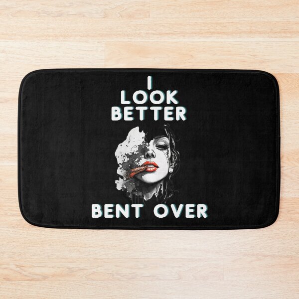Item preview, I Look Better Bent Over Smoking Girl Fun and Funny Gift  designed and sold by barretp27.