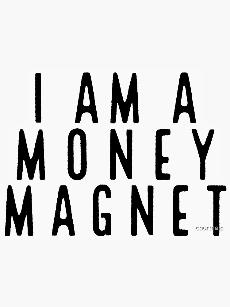 I am a money magnet - manifesting design - Money Magnet - Sticker