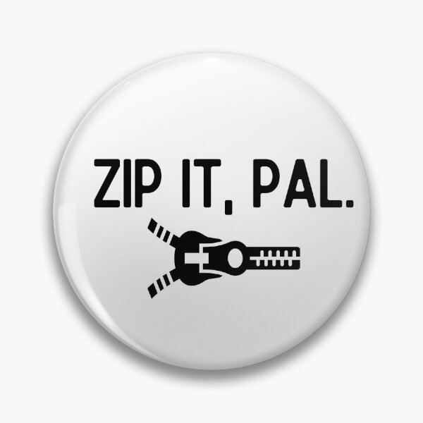 Item preview, Zip it, pal. designed and sold by mksjr.
