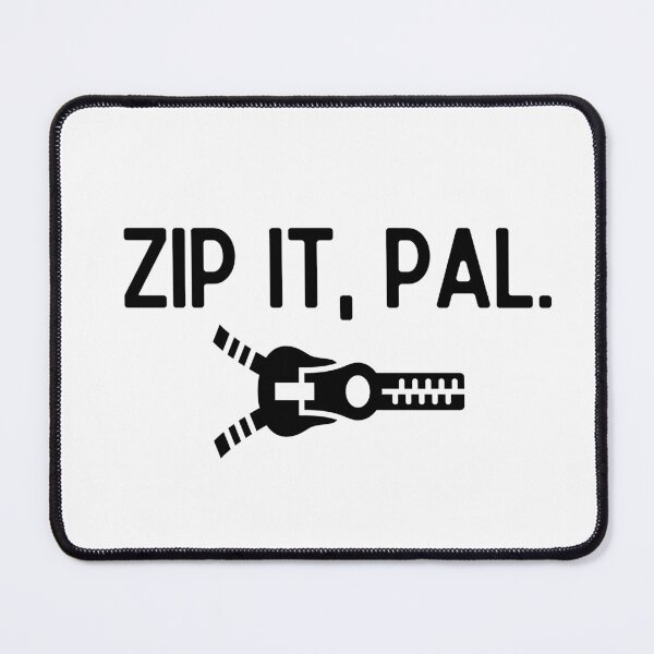Item preview, Zip it, pal. designed and sold by mksjr.