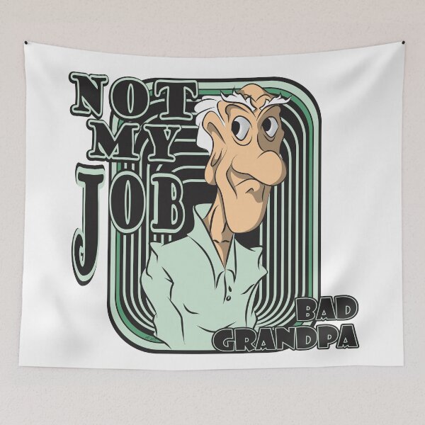Item preview, NOT MY JOB - #4 BAD GRANDPA designed and sold by MontanaJack.