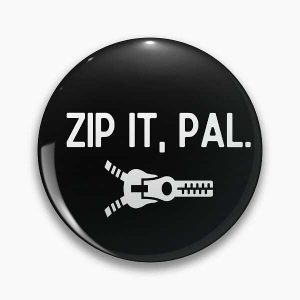 Item preview, Zip it, pal. designed and sold by mksjr.