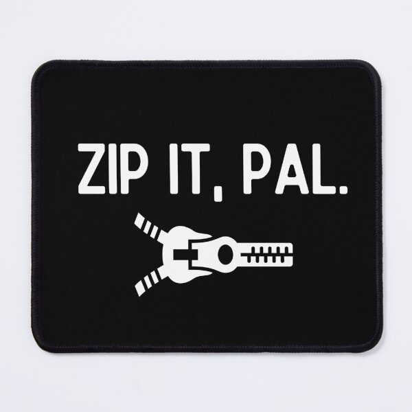Item preview, Zip it, pal. designed and sold by mksjr.