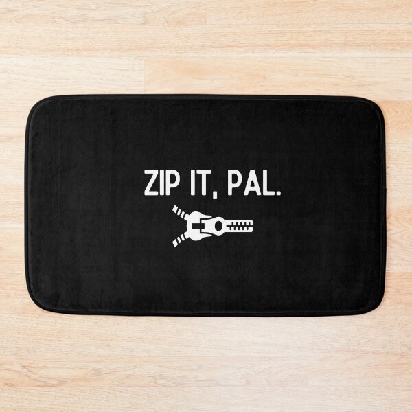 Item preview, Zip it, pal. designed and sold by mksjr.