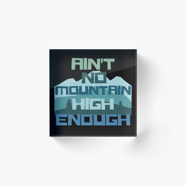 Item preview, Ain't No Mountain High Enough T-Shirt Design designed and sold by PivotKansas.
