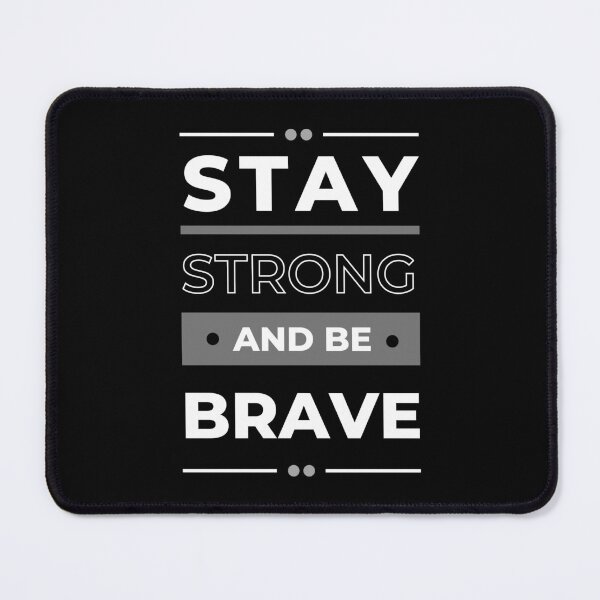Item preview, Strong and Brave Quote designed and sold by RagWeasel.