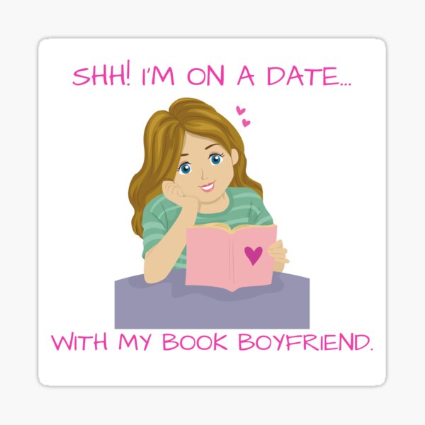 Shh! I'm on a date with my book boyfriend Sticker