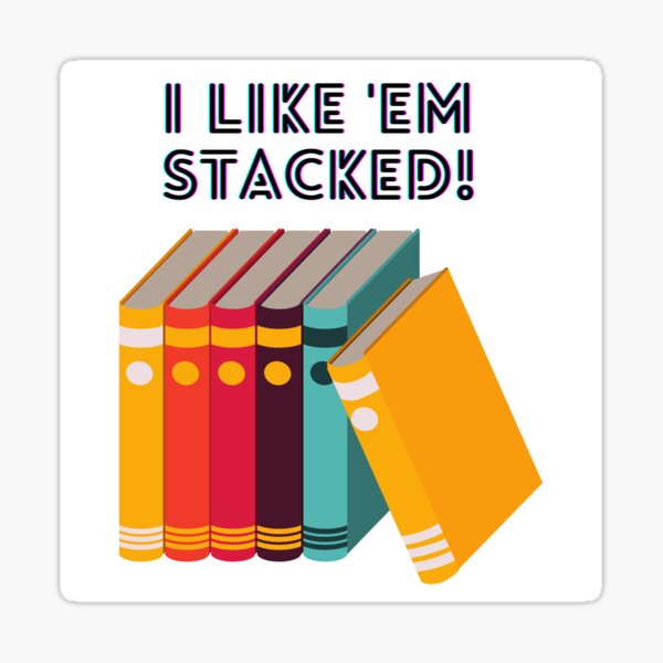 I like em stacked Sticker