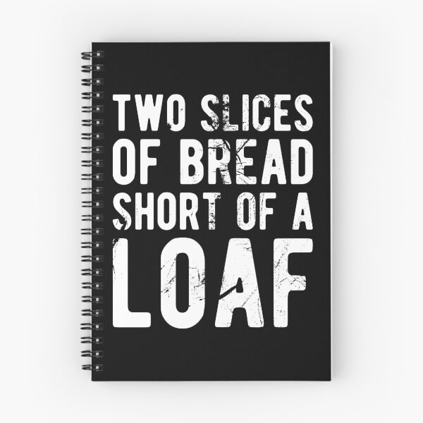 Item preview, Two Slices of Bread Short of a Loaf designed and sold by Mclickster.