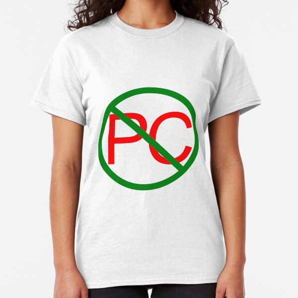 Anti-Political Correctness Classic T-Shirt