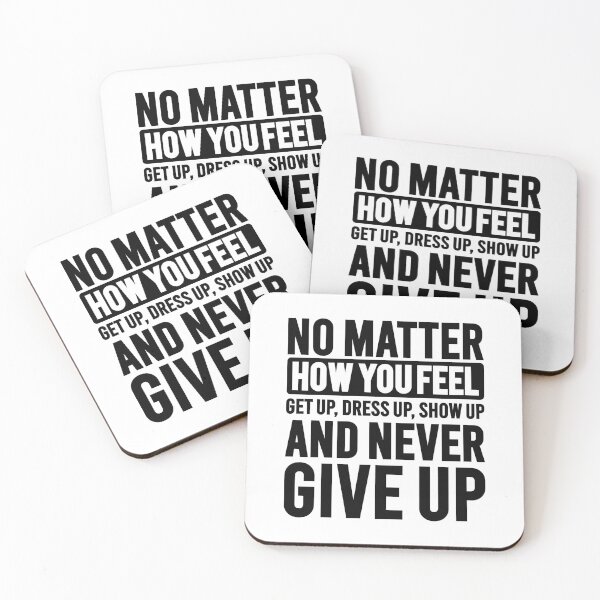 Item preview, No Matter How You Feel Never Give Up designed and sold by VectorDesigner.