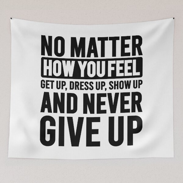 Item preview, No Matter How You Feel Never Give Up designed and sold by VectorDesigner.