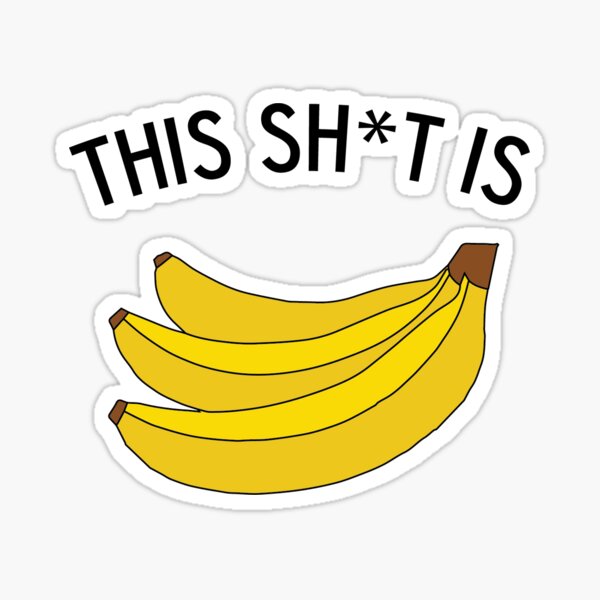 This Sht Is Bananas Sticker For Sale By Lanieweber Redbubble