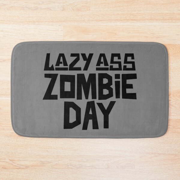 Item preview, Lazy Ass Zombie Day, I'd Rather Be A Zombie designed and sold by Monique Prince.