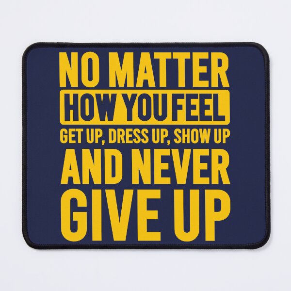 Item preview, No Matter How You Feel Never Give Up designed and sold by VectorDesigner.