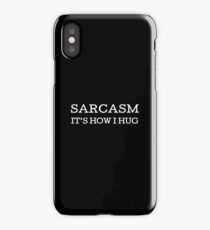Sarcasm It's How I Hug - Funny Sarcastic Design iPhone Case
