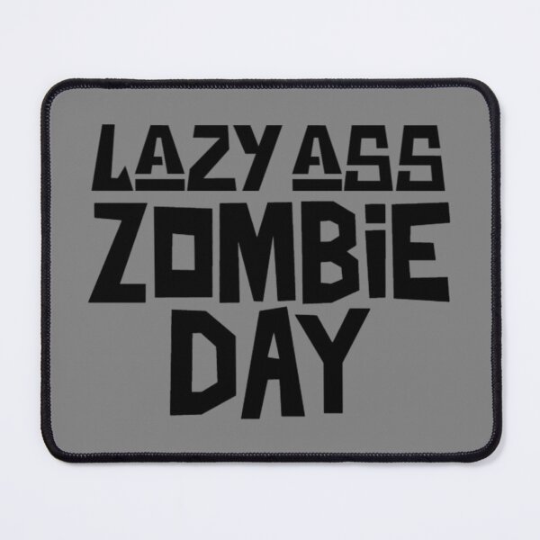 Item preview, Lazy Ass Zombie Day, I'd Rather Be A Zombie designed and sold by Monique Prince.