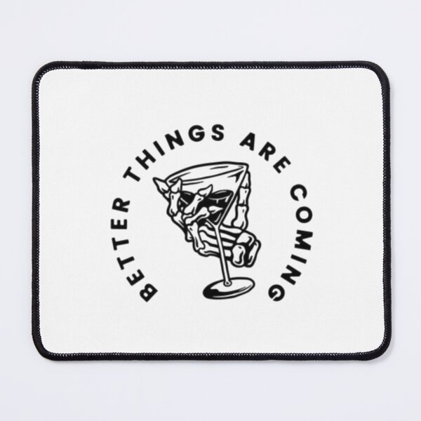 Item preview, Better Thing Are Coming designed and sold by Oeht.