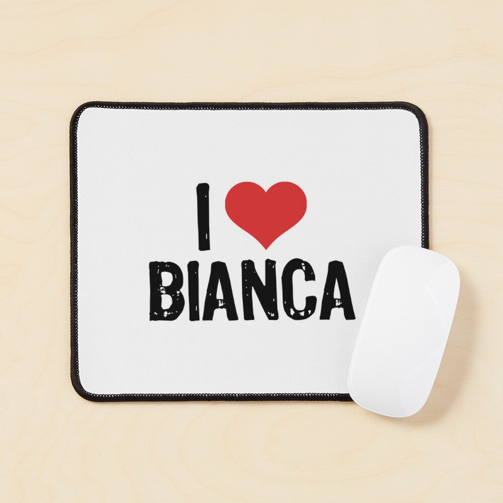 I Love Bianca