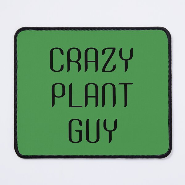 Item preview, Crazy Plant Guy designed and sold by UniqueDesignHub.