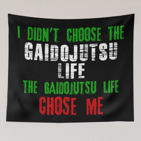 Item preview, I didn't choose the Gaidojutsu life the Gaidojutsu life chose me designed and sold by MartialArtsNerd.