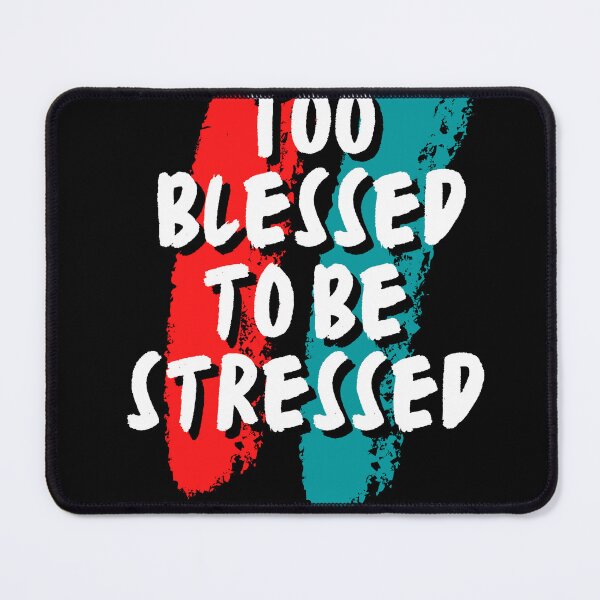 Item preview, Too Blessed To Be Stressed  designed and sold by Simple2simple.