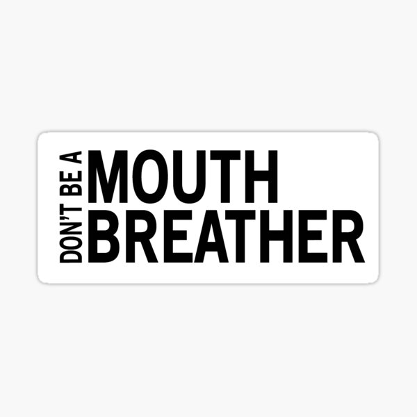 Mouth Breather Gifts & Merchandise | Redbubble