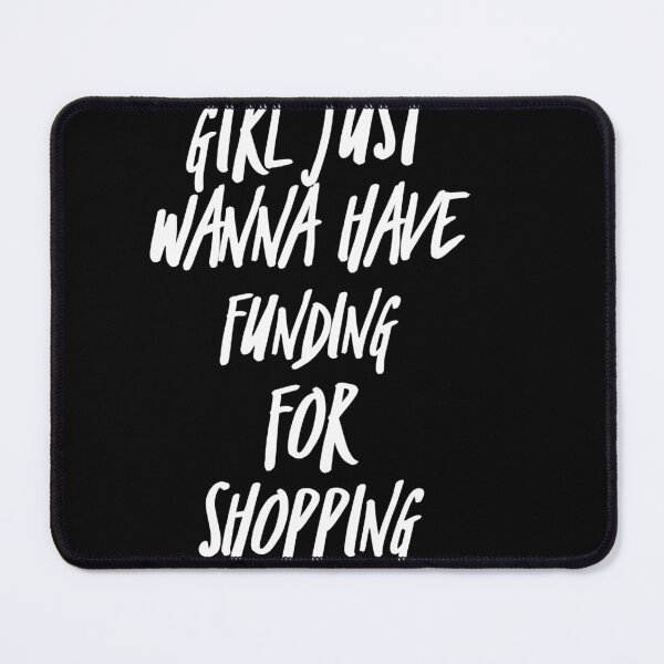 Item preview, Girls just wanna have funding for shopping | Feminist gifts, Gifts for her designed and sold by ritach11.