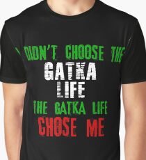 I didn't choose the Gatka life the Gatka life chose me Graphic T-Shirt