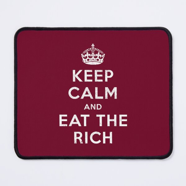 Item preview, Keep Calm And Eat The Rich (Worn Design) designed and sold by politicalamity.