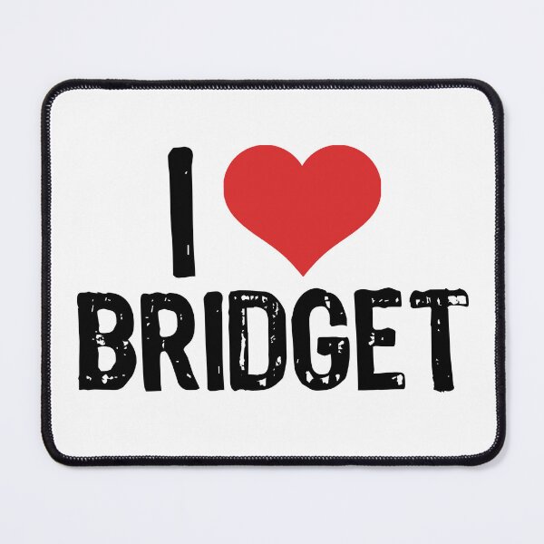 Item preview, I Love Bridget designed and sold by The "I Love Everything" Shop.