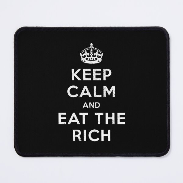 Item preview, Keep Calm And Eat The Rich (Worn Design) designed and sold by politicalamity.