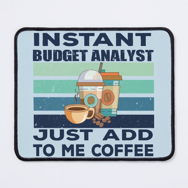 Item preview, Instant budget analyst just add to me coffee, dark text, finance and accounting department Job title, funny joke, quote, funny job title profession, coffee and job title designed and sold by SGS-.