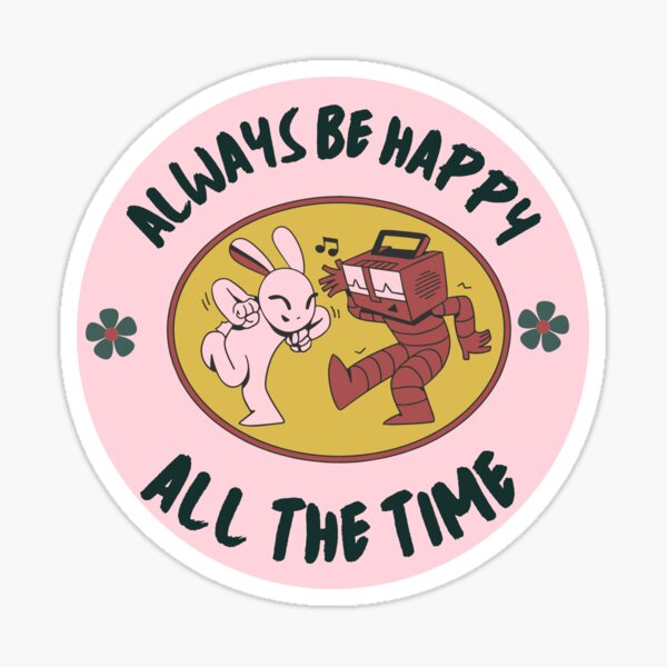 Item preview, Always Be Happy All The Time designed and sold by MysteryNZStudio.