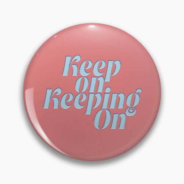 Item preview, Keep on Keeping On designed and sold by SageTshirts.