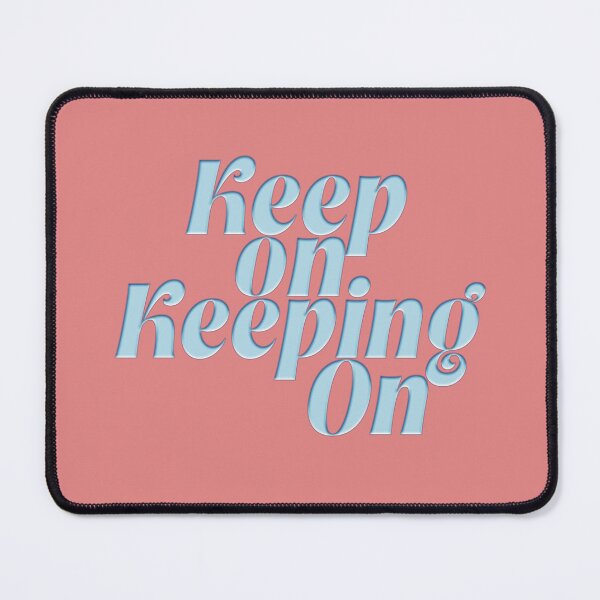 Item preview, Keep on Keeping On designed and sold by SageTshirts.