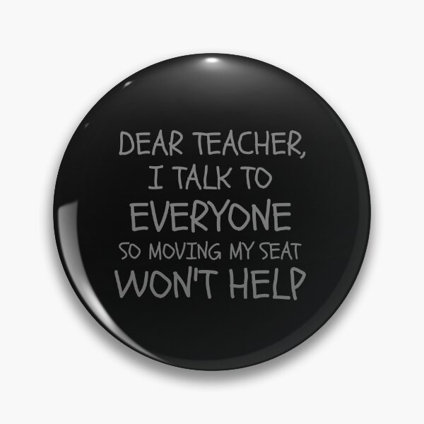 Item preview, dear teacher i talk to everyone so moving my seat won't help dear teacher i talk to everyone school funny graduation just graduated kids light grey designed and sold by STELATO.