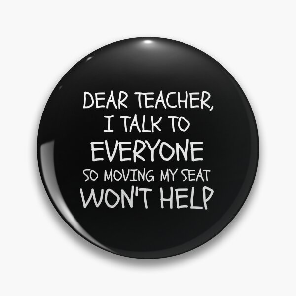 Item preview, dear teacher i talk to everyone so moving my seat won't help dear teacher i talk to everyone school funny graduation just graduated kids white designed and sold by STELATO.